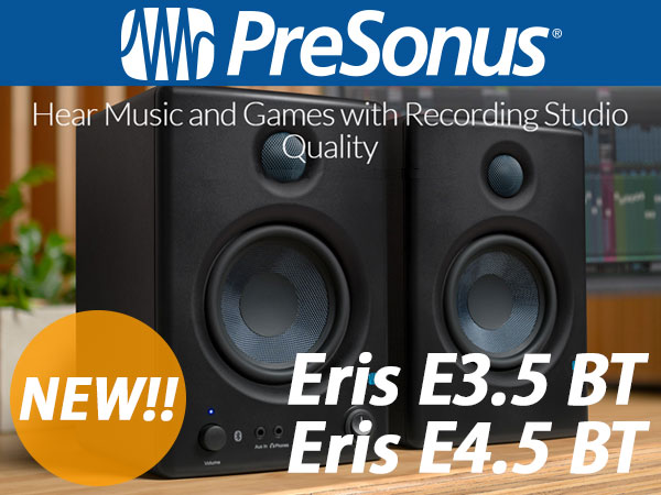 PreSonus Eris E3.5 BT and E4.5 BT now available!