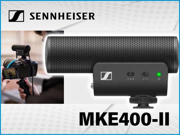Introducing the MKE400-II shotgun microphone for SENNHEISER camcorders!