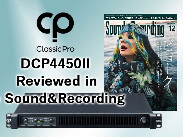  CLASSIC PRO 4-channel power amplifier DCP4450II was reviewed in the December issue of Sound&Recording!