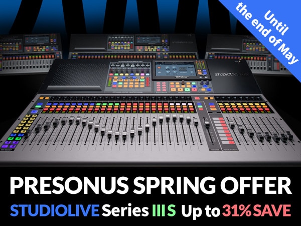 [Up to 31% SAVE] StudioLive Series III S Spring Campaign!