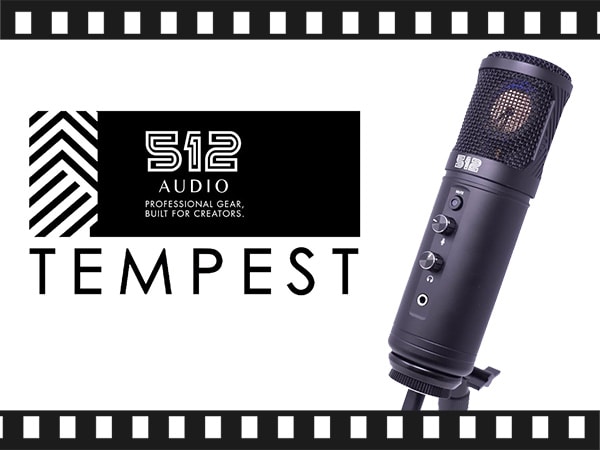 【動画公開】512AUDIOのUSBマイク「TEMPEST」の動画をアップしました！