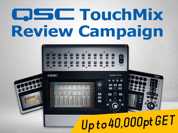 [Up to 40,000 pt Present] QSC / TouchMix Series Review Campaign!
