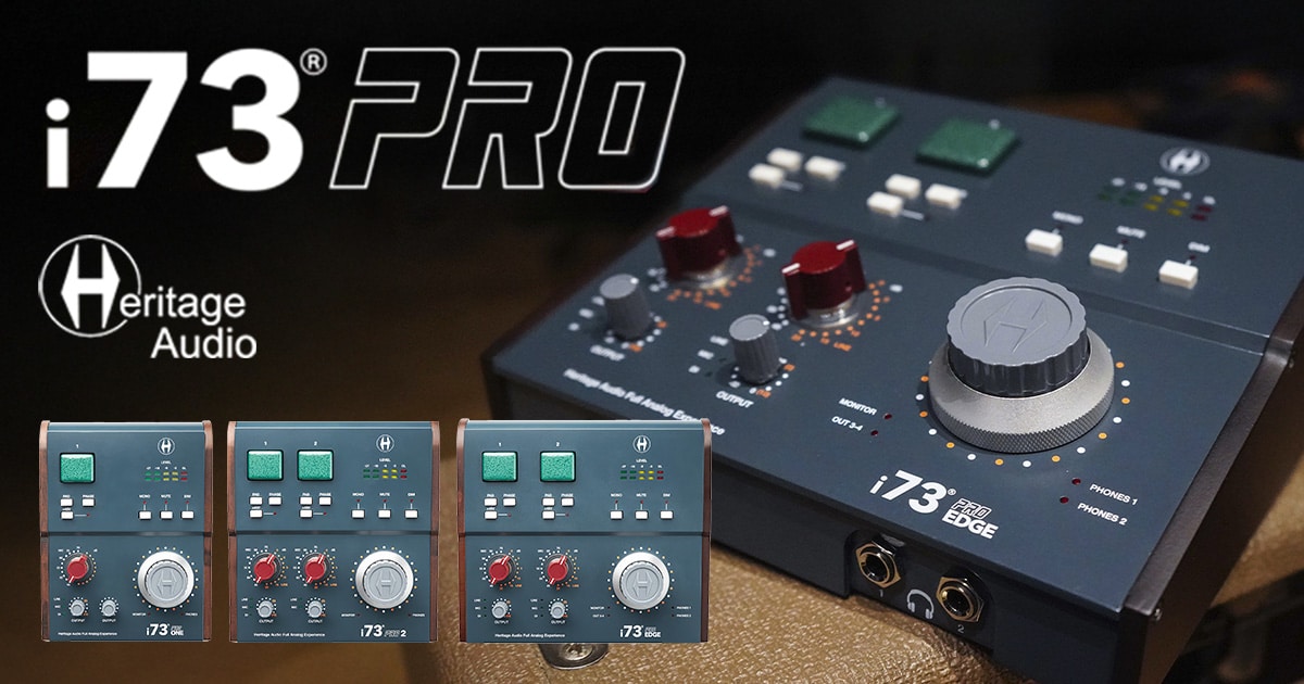 新商品】Heritage Audio「i73 PROシリーズ」3モデル発売！｜サウンドハウス