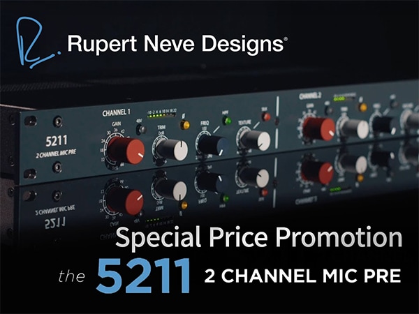 RUPERT NEVE DESIGNS / 5211 Special Price Promotion Now Live!