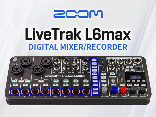 ZOOM Announces New Release: “LiveTrak L6max”!