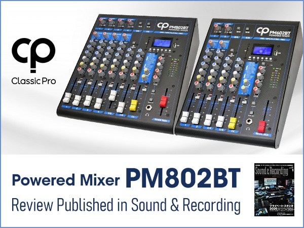 【Sound & Recording Magazine January Issue】CLASSIC PRO Powered Mixer “PM802BT” Review Published!