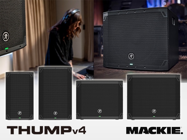MACKIEより最新パワードPAスピーカー「Thump v4シリーズ」新登場！