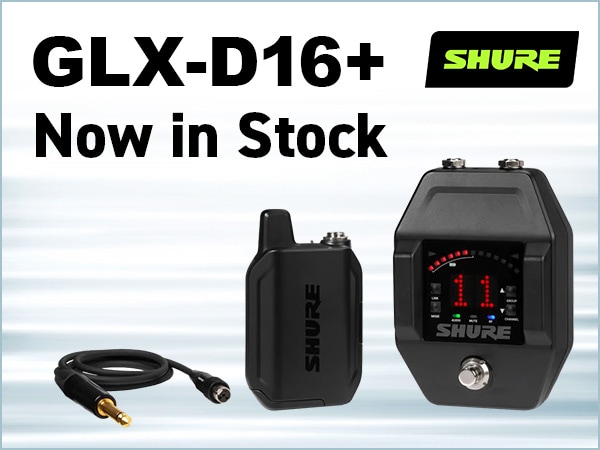 SHURE GLX-D16+ Now in Stock!
