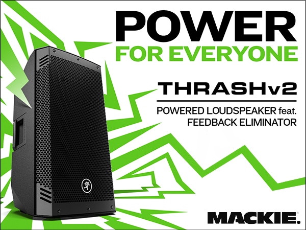 【新製品】 MACKIE「Thrash v2」シリーズ登場！