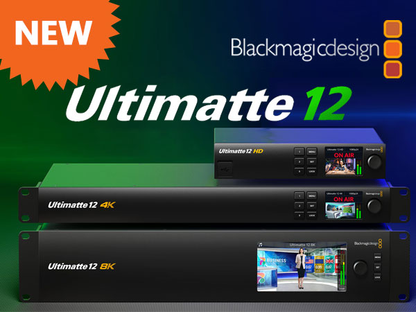 Blackmagic Design「Ultimatte12シリーズ」新登場！