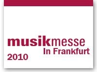 Musik Messe 2010 in Frankfurtショーレポート掲載！