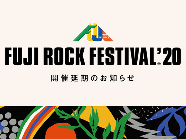 FUJI ROCK FESTIVAL '20 postponement announced