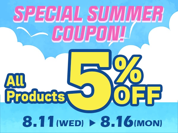 Special Summer Coupon Vol.2! All products 5% OFF coupon!