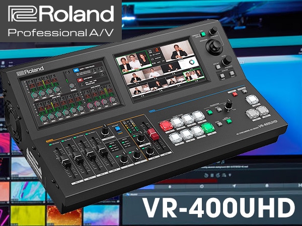 ROLAND Announces 4K Streaming Mixer "VR-400UHD"
