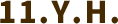 11. Y.H.